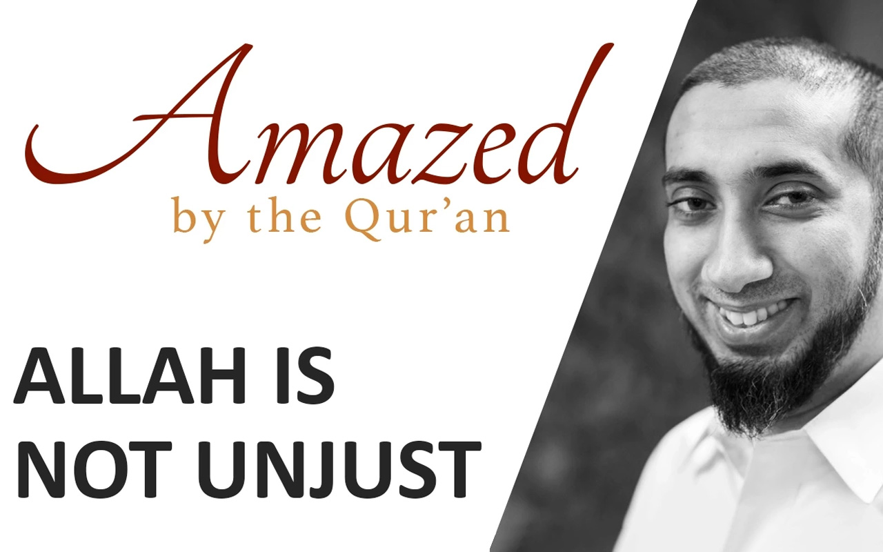 Amazed by the Quran with Nouman Ali Khan: Allah is Not Unjust