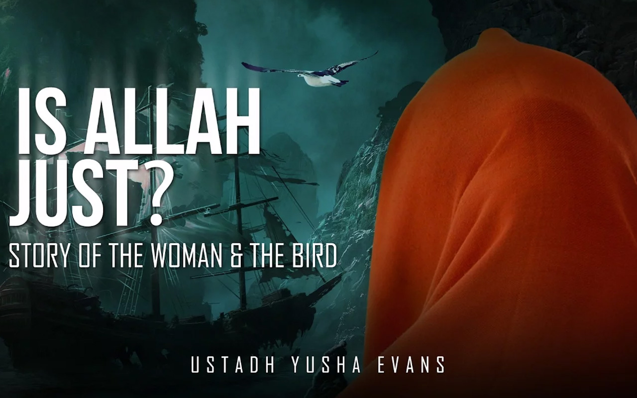 Is Allah Just? – Story Of The Woman & The Bird